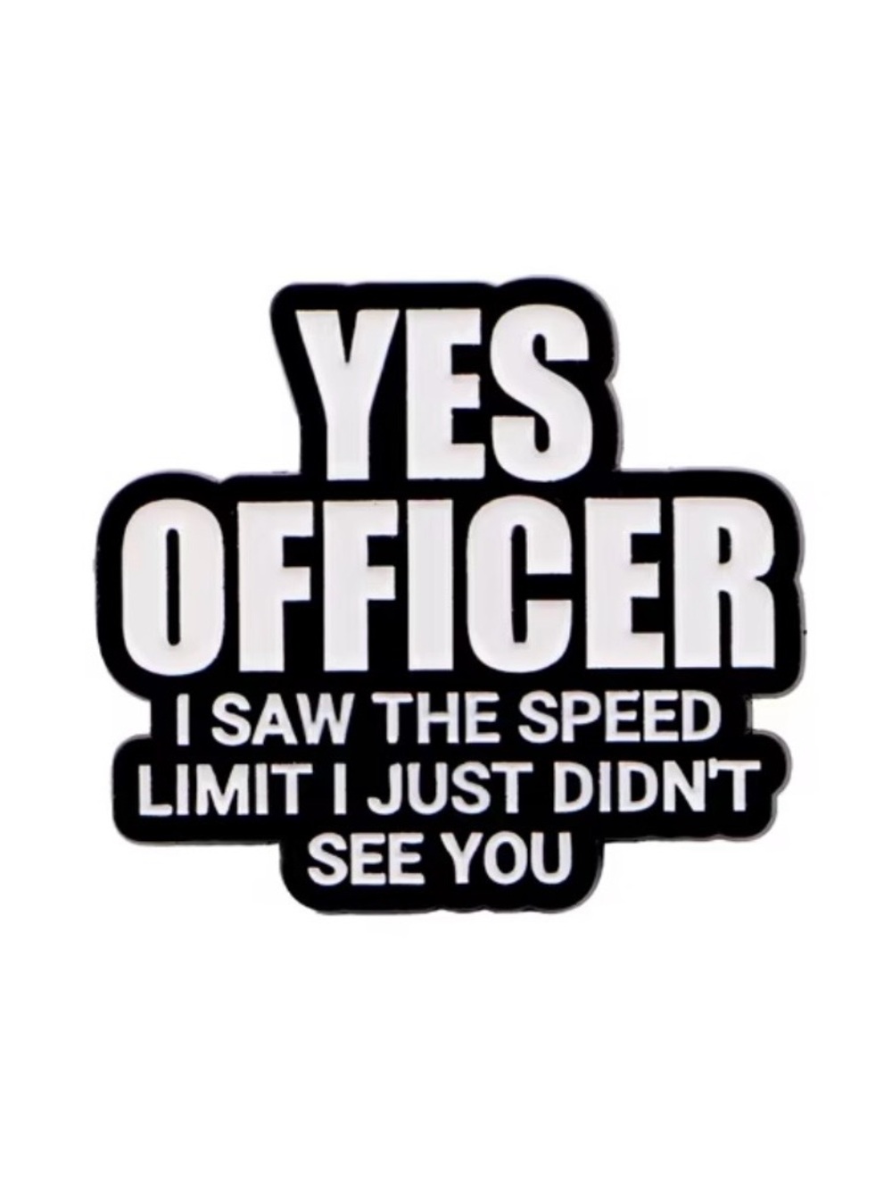 Novelty 'YES OFFICER' Pin - Black & White NEW - Picture 2 of 4